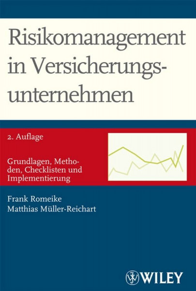 Risikomanagement in Versicherungsunternehmen: Grundlagen, Methoden, Checklisten und Implementierung. Vorw. v. Gerhard Stahl u. Bernhard Schareck