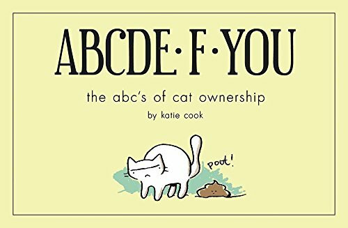 Abcde-F-You: The Abc's of Cat Ownership