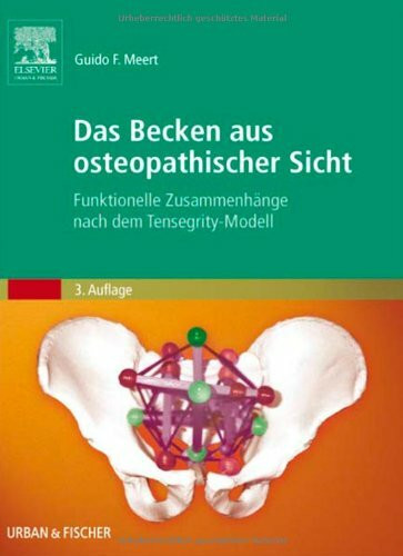 Das Becken aus osteopathischer Sicht: Funktionelle Zusammenhänge nach dem Tensegrity-Modell