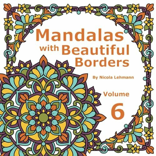 Mandalas With Beautiful Borders Volume 6: Mandala coloring book for adults featuring 40 original designs surrounded by beautiful borders, 8.5 x 8.5 in size