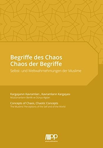 Begriffe des Chaos, Chaos der Begriffe: Selbst- und Weltwahrnehmungen der Muslime