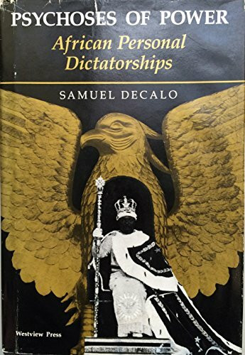 Psychoses Of Power: African Personal Dictatorships (African Modernization and Development Series)