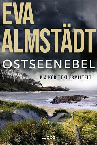 Ostseenebel: Pia Korittkis achtzehnter Fall | Der neue spannende Ostsee-Krimi der Nr.1-Bestsellerautorin. Kriminalroman (Kommissarin Pia Korittki, Band 18)