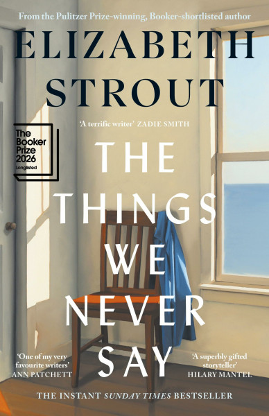 The Things We Never Say: Longlisted for the Booker Prize 2026