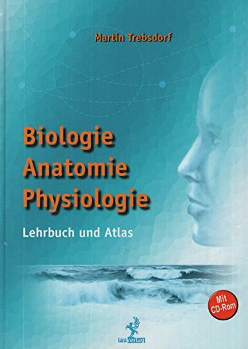 Biologie, Anatomie, Physiologie. Lehrbuch und Atlas mit CD-Rom.