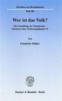 Wer ist das Volk? Elemente einer Verfassungstheorie VI