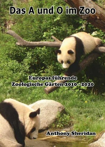 Das A und O im Zoo: Europas führende Zoologische Gärten 2010 - 2020 Das A und O im Zoo: Europas führende Zoologische Gärten 2010 - 2020