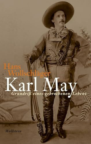 Karl May: Grundriß eines gebrochenen Lebens (Hans Wollschläger - Schriften in Einzelausgaben)