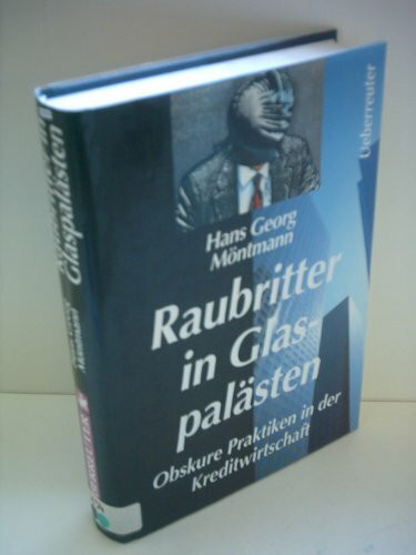 Raubritter in Glaspalästen. Obskure Praktiken in der Kreditwirtschaft