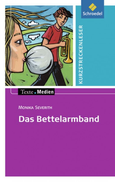 Texte.Medien: Monika Severith: Das Bettelarmband: Textausgabe mit Aufgabenanregungen und Materialteil (Texte.Medien: Kinder- und Jugendbücher ab Klasse 5)