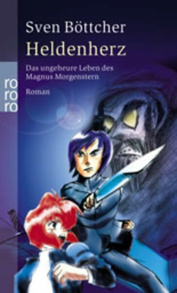Heldenherz. Das ungeheure Abenteuer des Magnus Morgenstern.