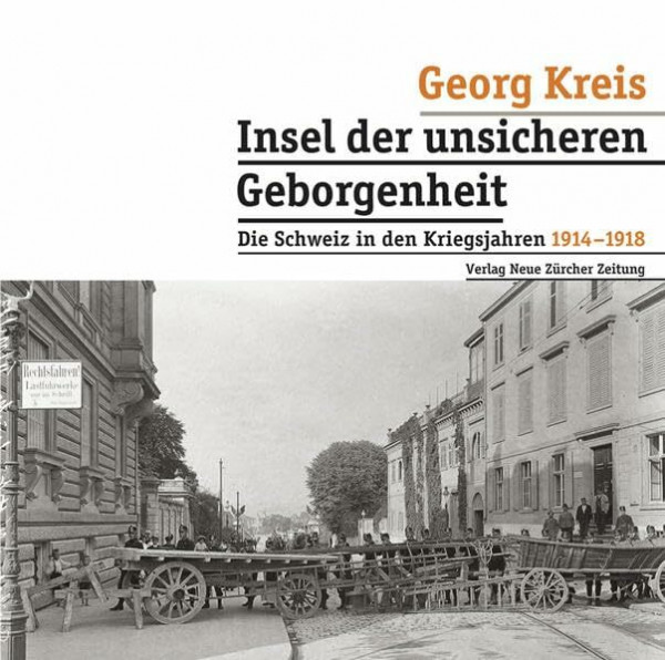 Insel der unsicheren Geborgenheit: Die Schweiz in den Kriegsjahren 19141918