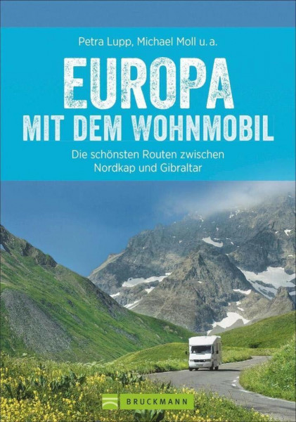 Europa mit dem Wohnmobil: Die schönsten Routen zwischen Nordkap und Gibraltar (Wohnmobil-Reiseführer)