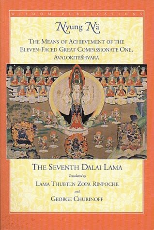 Nyung Na: The Means of Achievement of the Eleven-Faced Great Compassionate One, Avolokiteshvara of the: Means of Achievement of the Great ... (Bhikshuni Lakshmi Tradition With the Fastin)