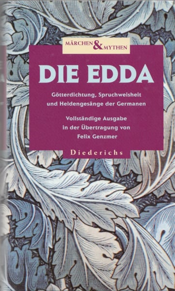Die Edda: Götterdichtung, Spruchweisheit und Heldengesänge der Germanen