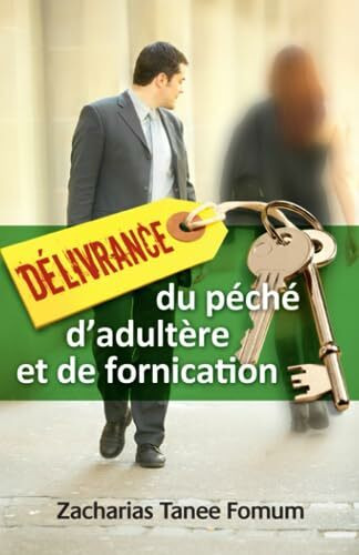 Délivrance du péché d'adultère et de fornication (Aide Pratique Dans la Sanctification, Band 5)