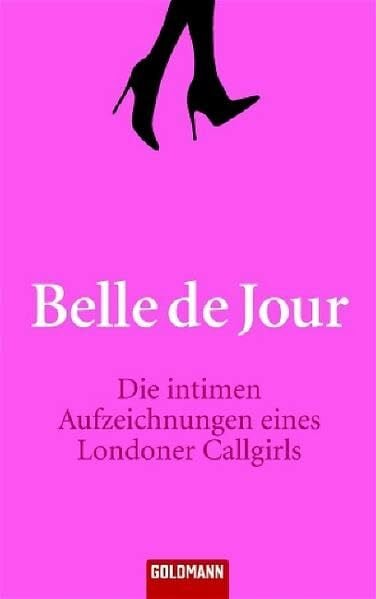 Die intimen Aufzeichnungen eines Londoner Callgirls: Deutsche Erstausgabe (Goldmann Allgemeine Reihe)