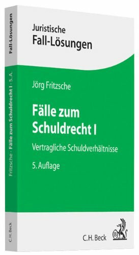 Fälle zum Schuldrecht I: Vertragliche Schuldverhältnisse (Juristische Fall-Lösungen)