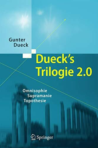 Dueck's Trilogie 2.0: Omnisophie - Supramanie - Topothesie