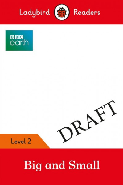 BBC Earth: Big and Small - Ladybird Readers Level 2