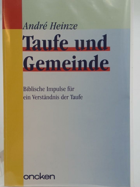 Taufe und Gemeinde. Biblische Impulse für ein Verständnis der Taufe