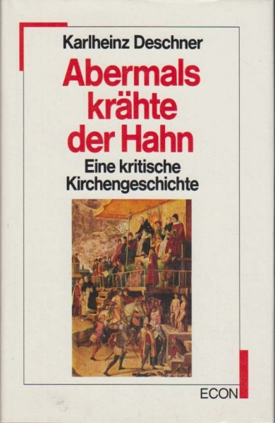 Abermals krähte der Hahn. Eine kritische Kirchengeschichte