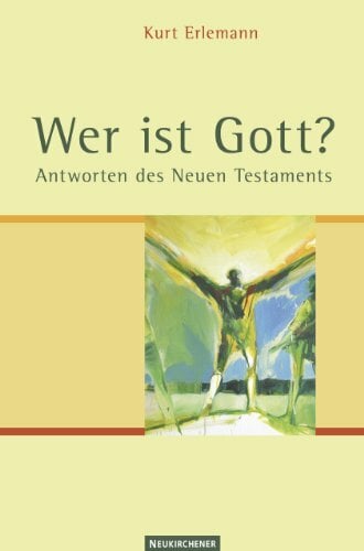 Wer ist Gott?: Antworten des Neuen Testaments Wer ist Gott?: Antworten des Neuen Testaments