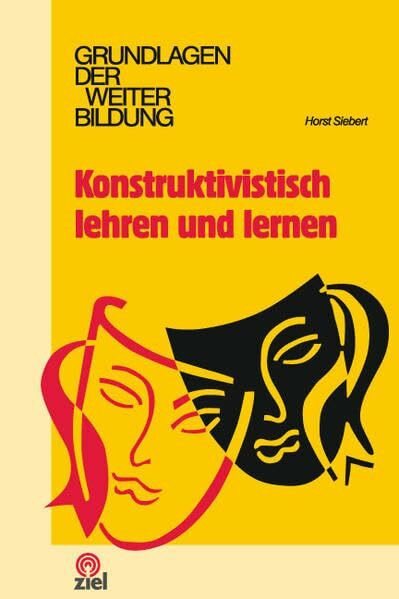 Konstruktivistisch lehren und lernen (Grundlagen der Weiterbildung)