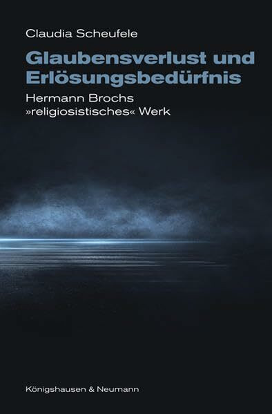 Glaubensverlust und Erlösungsbedürfnis: Hermann Brochs »religiosistisches« Werk (Epistemata - Literaturwissenschaft)