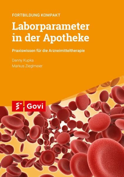 Laborparameter in der Apotheke: Praxiswissen für die Arzneimitteltherapie – Fortbildung kompakt (Schriftenreihe der Bayerischen Landesapothekerkammer)