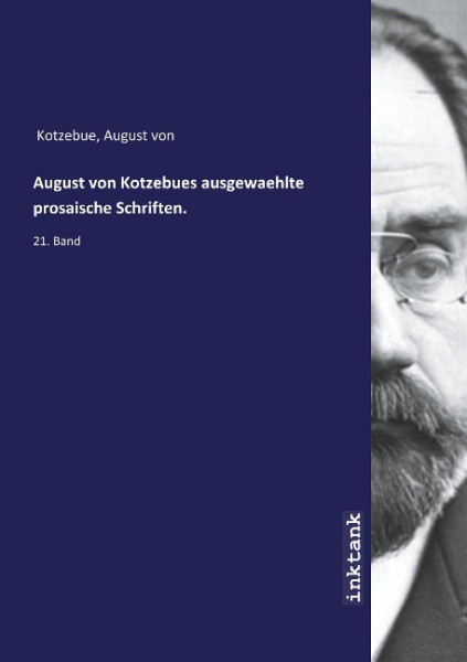 August von Kotzebues ausgewaehlte prosaische Schriften.