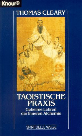 Taoistische Praxis: Geheime Lehren der inneren Alchemie (Knaur Taschenbücher. Esoterik)