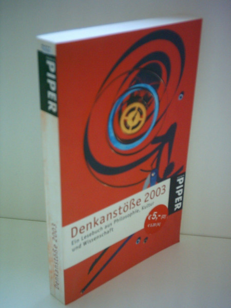 Denkanstöße 2003: Ein Lesebuch aus Philosophie, Kultur und Wissenschaft (Piper Taschenbuch, Band 3616)