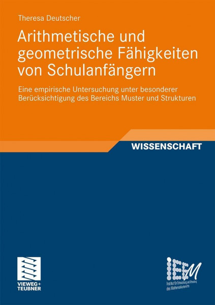 Arithmetische und geometrische Fähigkeiten von Schulanfängern: Eine empirische Untersuchung unter besonderer Berücksichtigung des Bereichs Muster und ... des Mathematikunterrichts, Band 3)