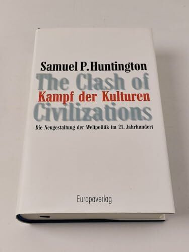 Kampf der Kulturen. Die Neugestaltung der Weltpolitik im 21. Jahrhundert