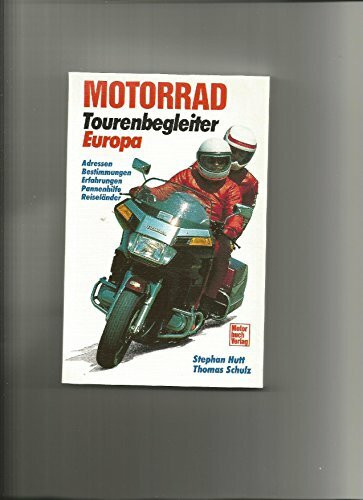 Motorrad Tourenbegleiter Europa: Adressen, Bestimmungen, Erfahrungen, Pannenhilfe, Reiseländer