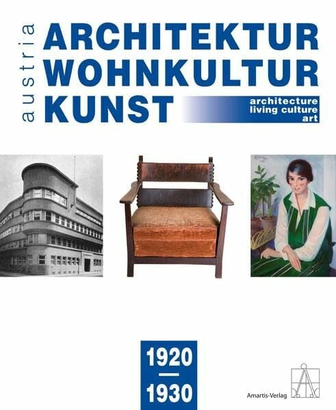 Architektur-Wohnkultur-Kunst / austria 1920-1930: architecture-living culture-art / austria 1920-1930 Architektur-Wohnkultur-Kunst / austria 1920-1930: architecture-living culture-art / austria 1920-1930