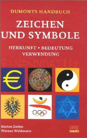 DuMont's Handbuch Zeichen und Symbole. Herkunft Bedeutung, Verwendung