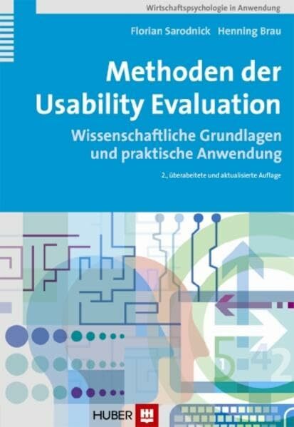 Methoden der Usability Evaluation: Wissenschaftliche Grundlagen und praktische Anwendung (Wirtschaftspsychologie in Anwendung) Methoden der Usability Evaluation: Wissenschaftliche Grundlagen und praktische Anwendung (Wirtschaftspsychologie in Anwendung)
