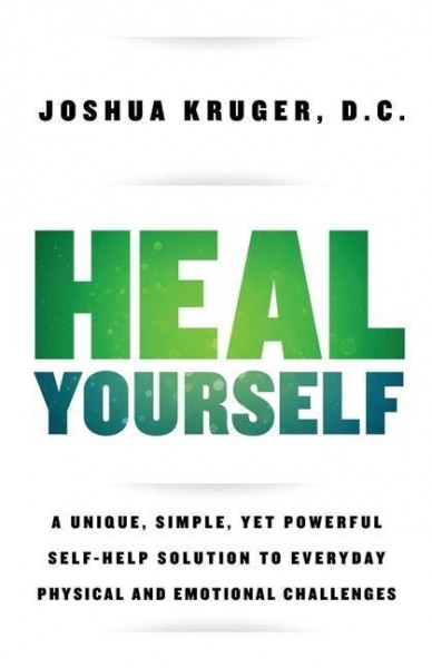 Heal Yourself: A Unique, Simple, Yet Powerful Self-Help Solution to Everyday Physical and Emotional Challenges