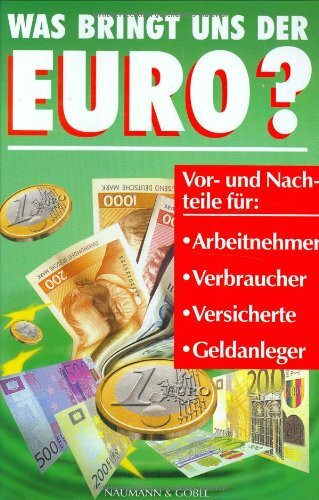 Was bringt uns der Euro?. Vor- und Nachteile für Arbeitnehmer - Verbraucher - Versicherte - Geldanleger