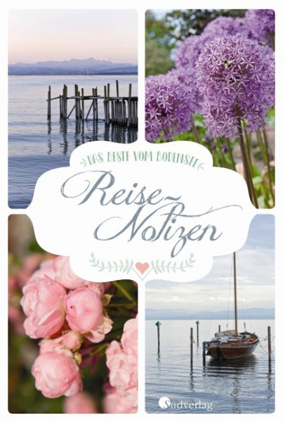 Das Beste vom Bodensee - Reise-Notizen