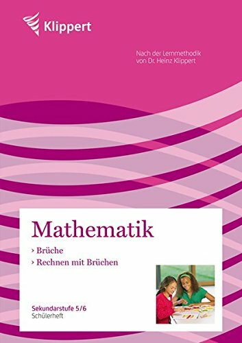 Brüche | Rechnen mit Brüchen: Sekundarstufe 5-6. Schülerheft (5. und 6. Klasse) (Klippert Sekundarstufe)