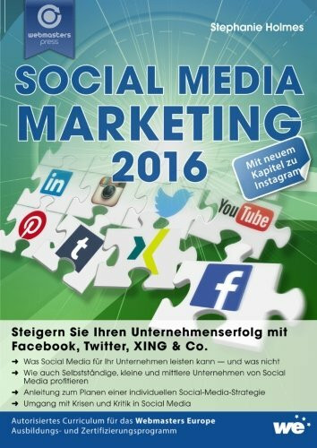 Social Media Marketing 2016: Steigern Sie Ihren Unternehmenserfolg mit Facebook, Twitter, XING & Co.