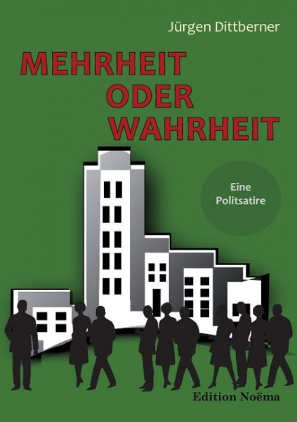Mehrheit oder Wahrheit - Eine Politsatire