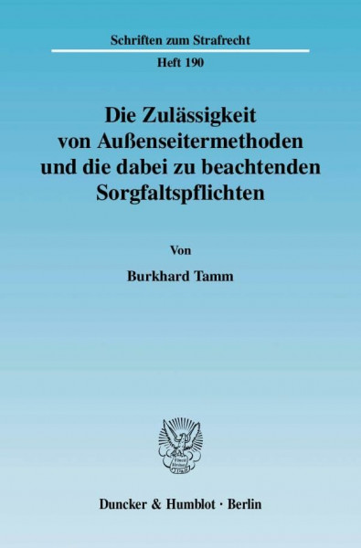 Die Zulässigkeit von Außenseitermethoden und die dabei zu beachtenden Sorgfaltspflichten.: Dissertationsschrift (Schriften zum Strafrecht, Band 190)