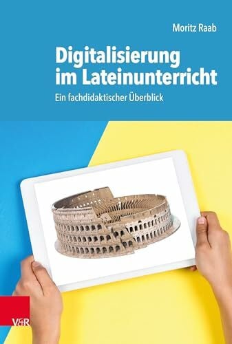 Digitalisierung im Lateinunterricht: Ein fachdidaktischer Überblick