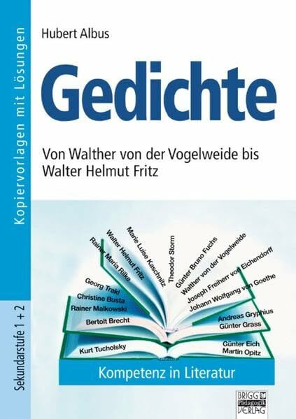 Kompetenz in Literatur: Sekundarstufe I und II - Gedichte: Von Walther von der Vogelweide bis Walter Helmut Fritz. Kopiervorlagen mit Lösungen