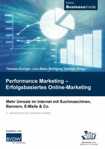 Performance Marketing – Erfolgsbasiertes Online-Marketing: Mehr Umsatz im Internet mit Suchmaschinen, Bannern, E-Mails & Co.