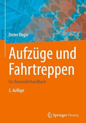 Aufzüge und Fahrtreppen: Ein Anwenderhandbuch